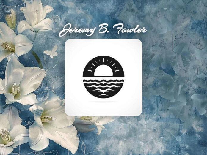Jeremy B. Fowler Obit